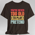 Retro Never Too Old To Play Pretend D&D T-Shirt